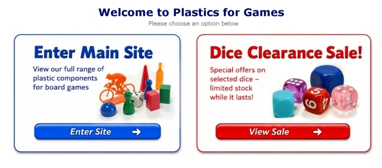 Choose between the Plastics for Games main website and the dice clearance sale